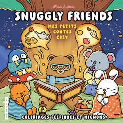 COLORIAGES FÉÉRIQUES ET MIGNONS (COSY COLO) - SNUGGLY FRIENDS - MES PETITS CONTES COSY - NINA LUMA (LIVRE DE COLORIAGE)